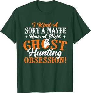 Ghost Hunting Obsession - Ghosts Paranormal Scary Activity T-Shirt - T-Shirt | Forest