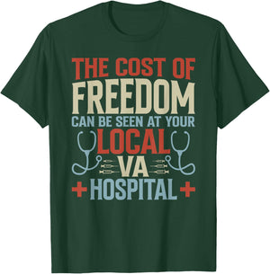 The Cost Of Freedom Can Be Seen At Your Local VA Hospital T-Shirt - T-Shirt | Forest