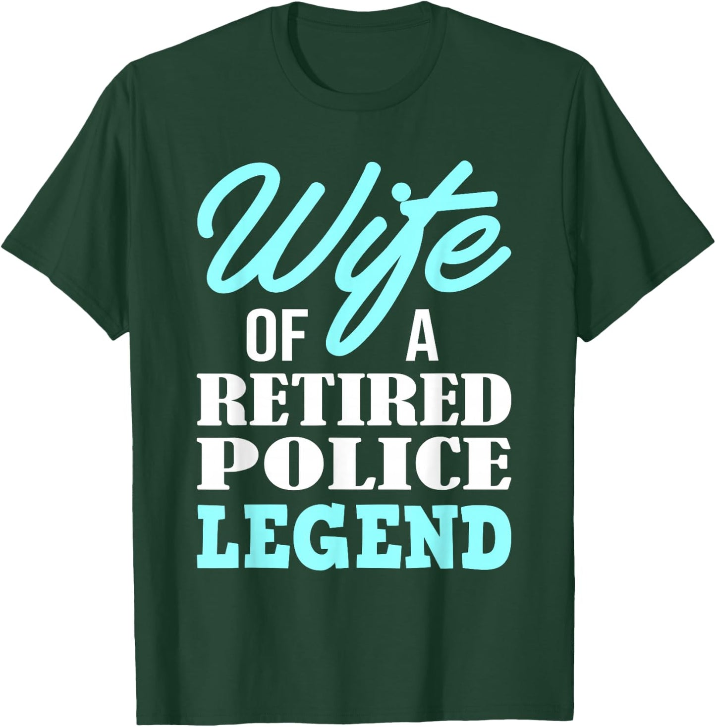 Wife Of A Retired Police Legend Funny Retirement Gift T-Shirt - T-Shirt | Forest