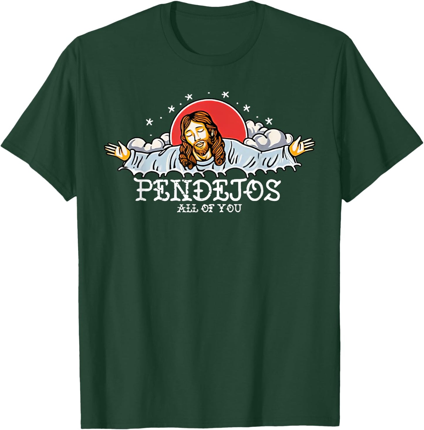 Pendejos All Of You Jesus Sarcastic Humor T-Shirt - T-Shirt | Forest