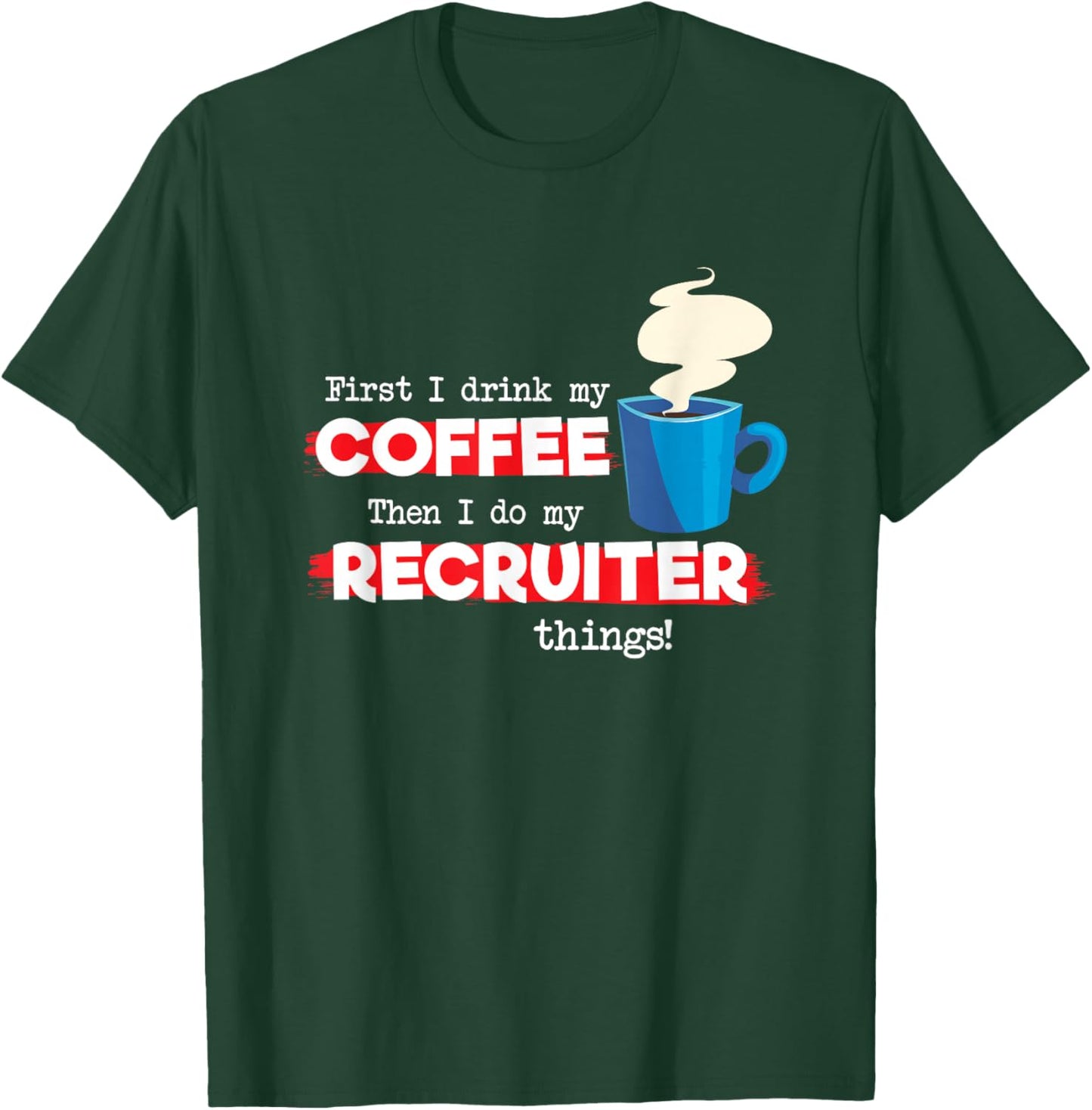 Recruiter and Coffee Lover, Funny Appreciation T-Shirt - T-Shirt | Forest