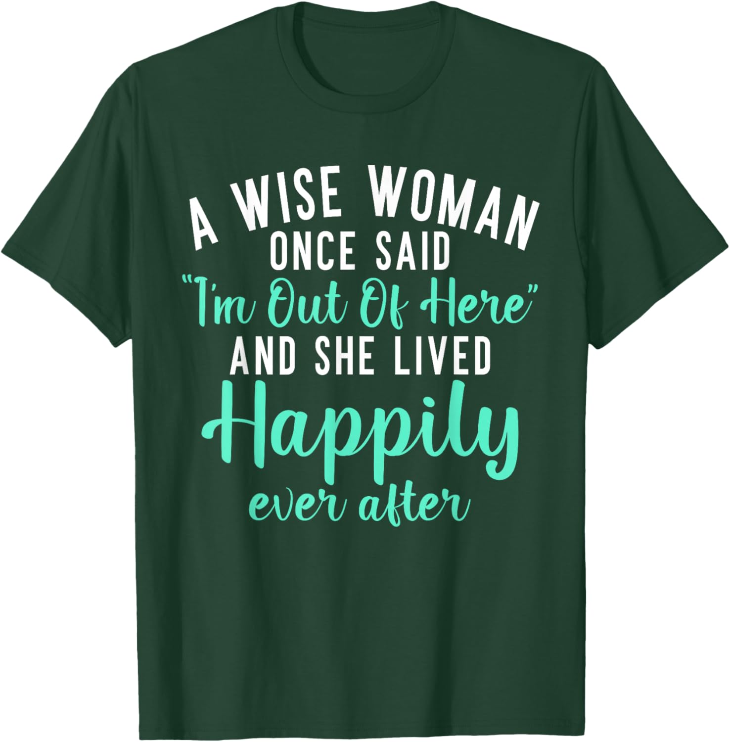 A wise Woman said im out of here and lives happily Retired T-Shirt - T-Shirt | Forest