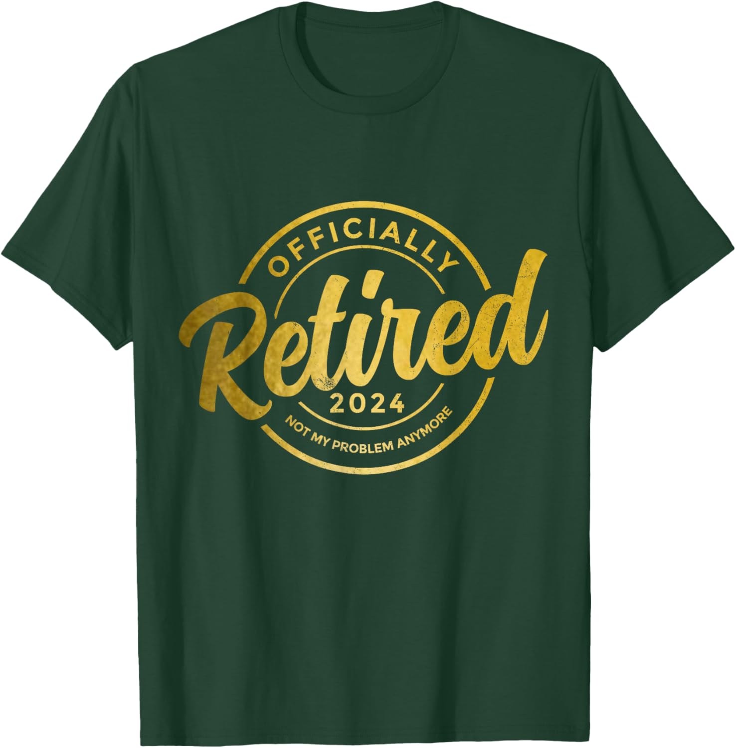 Retirement 2024 Nicht mein Problem mehr Vintage Retirement T-Shirt - T-Shirt | Forest