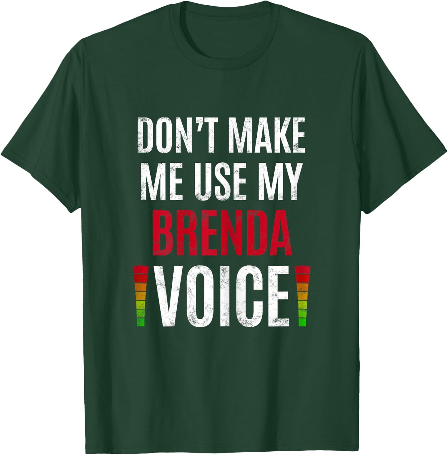 Don't Make Me Use My Brenda Voice Funny Name Gift Teacher T-Shirt - T-Shirt | Forest