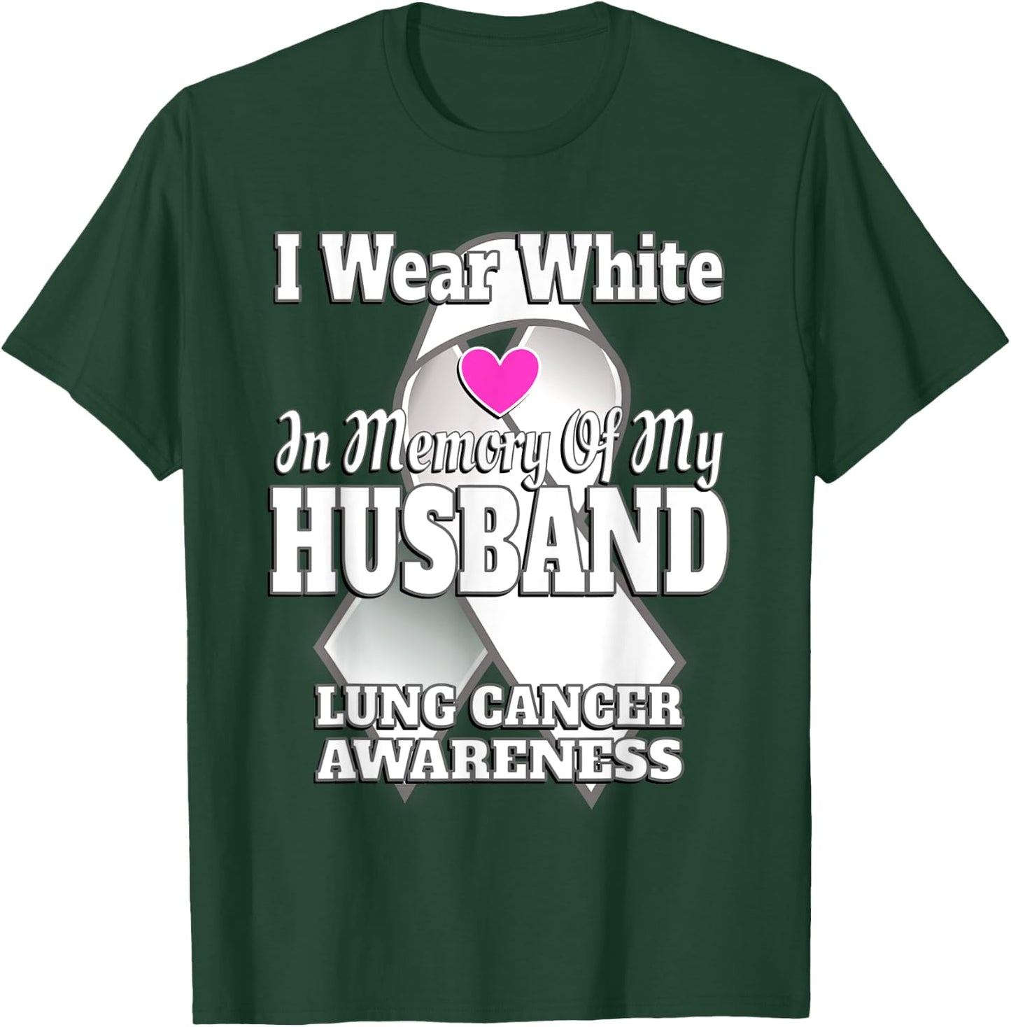 I Wear White In Memory Of My Husband Lung Cancer Awareness T-Shirt - T-Shirt | Forest