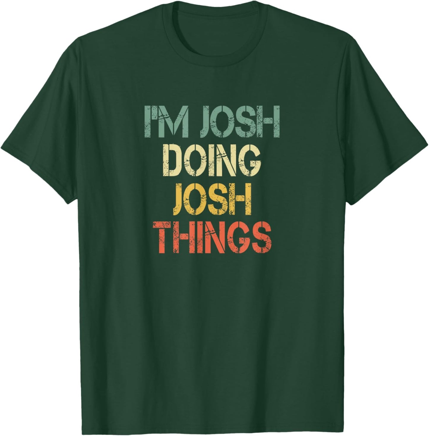 I'm Josh Doing Josh Things Funny Christmas Birthday Josh T-Shirt - T-Shirt | Forest