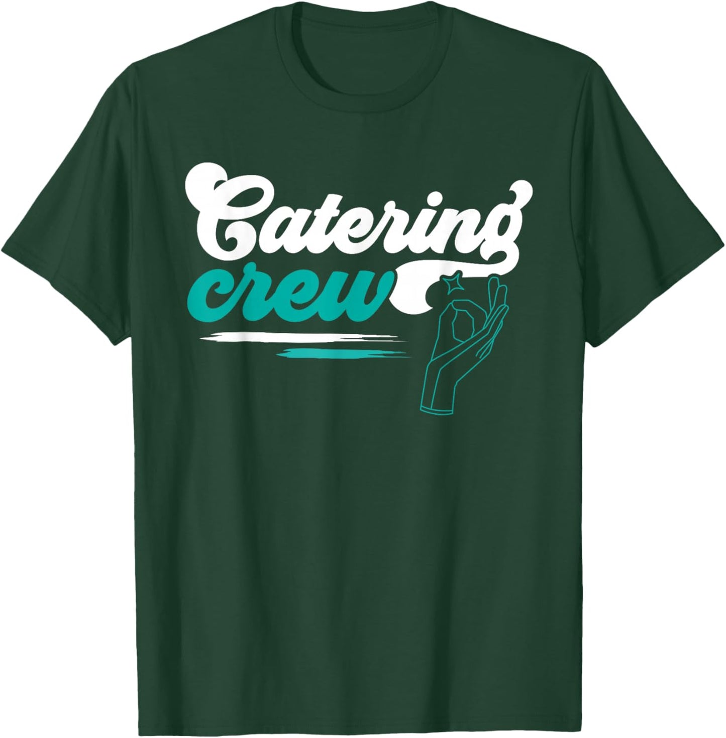Catering Service Catering Squad Food Chef Waiter Caterer T-Shirt - T-Shirt | Forest