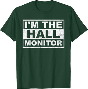 I'm The Hall Monitor T-Shirt - T-Shirt | Forest