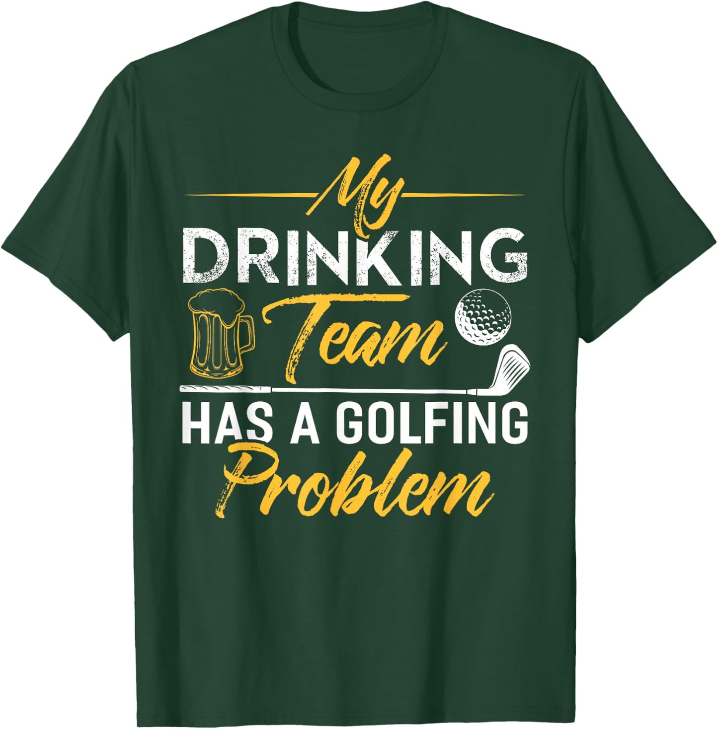 My Drinking Team Has A Golf Problem Shirt Funny Golf T-Shirt - T-Shirt | Forest