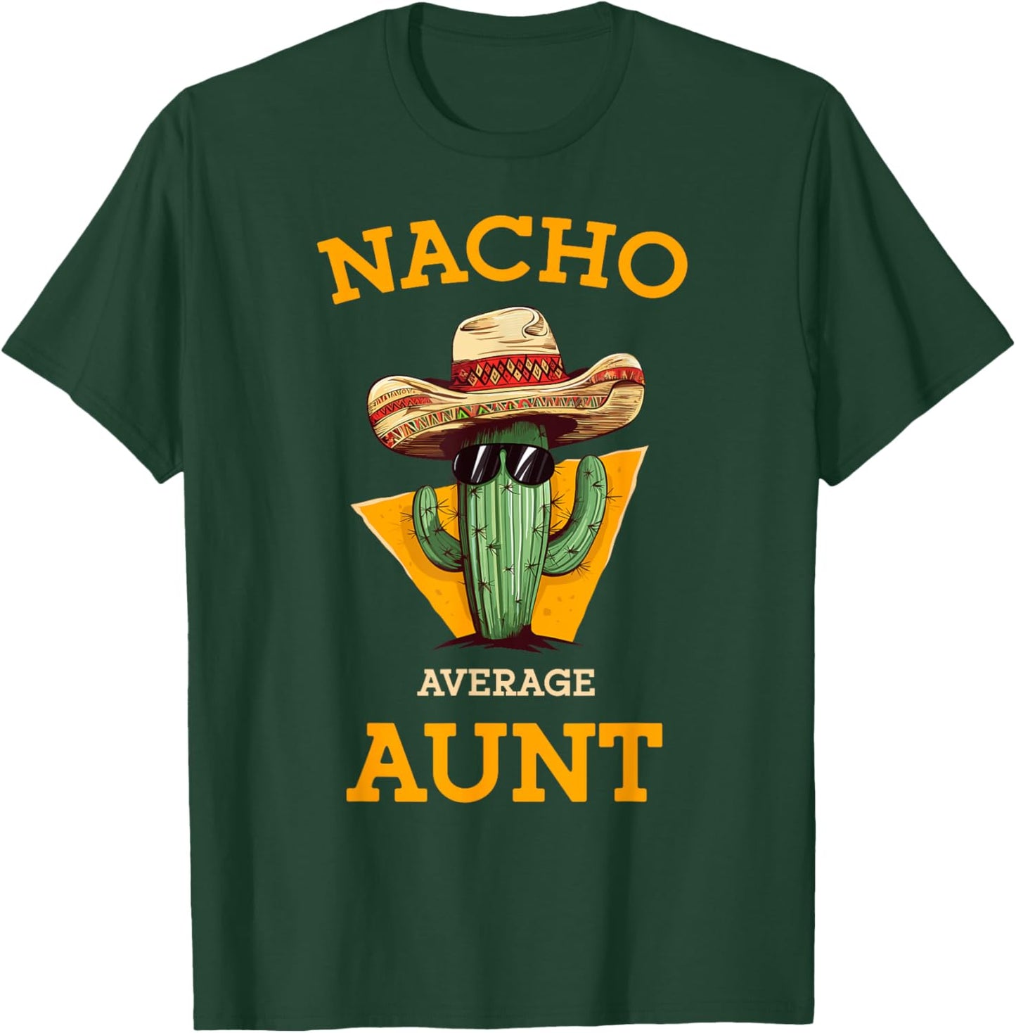 Nacho Average Aunt Mexican Auntie Funny Family Cinco De Mayo T-Shirt - T-Shirt | Forest
