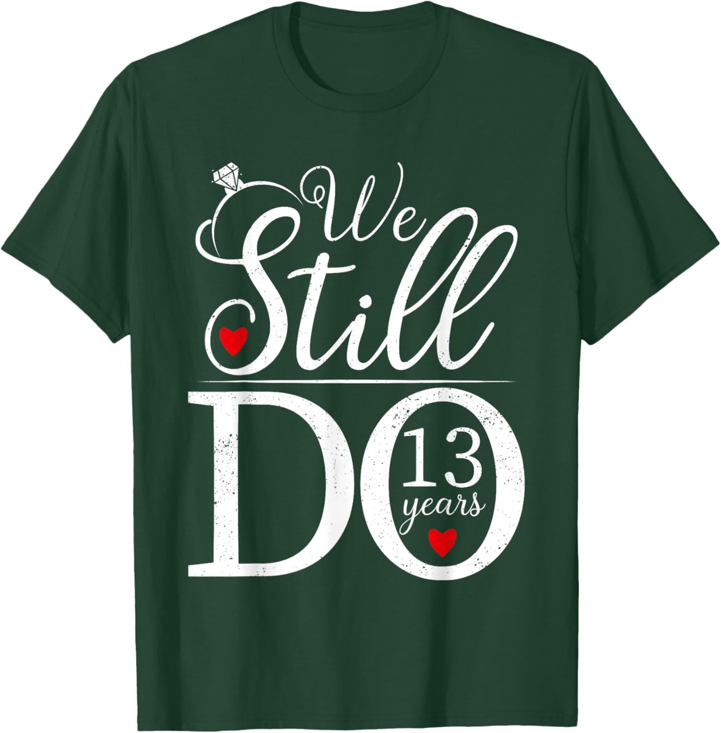 We Still Do 13 Years Couple Shirt 13th Wedding Anniversary T-Shirt - T-Shirt | Forest