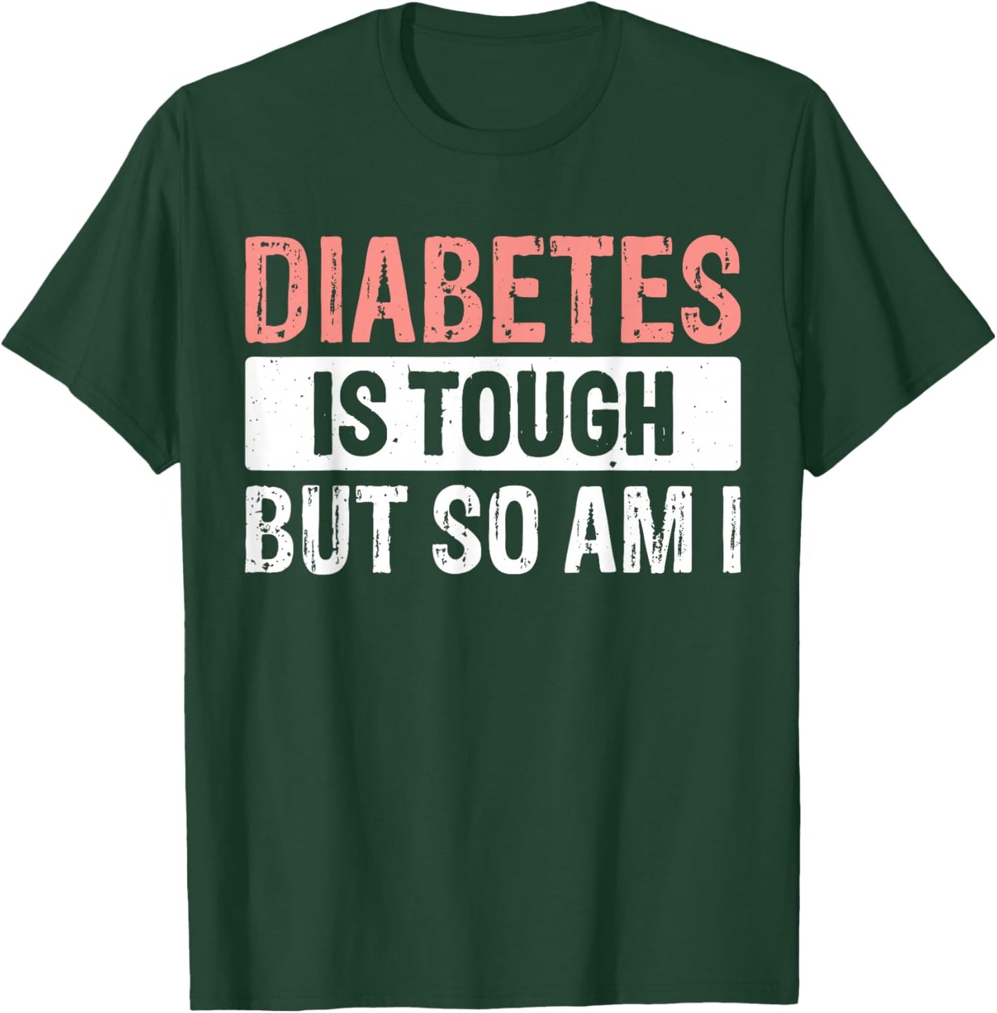 Diabetes Is Tough But So Am I T-Shirt - T-Shirt | Forest