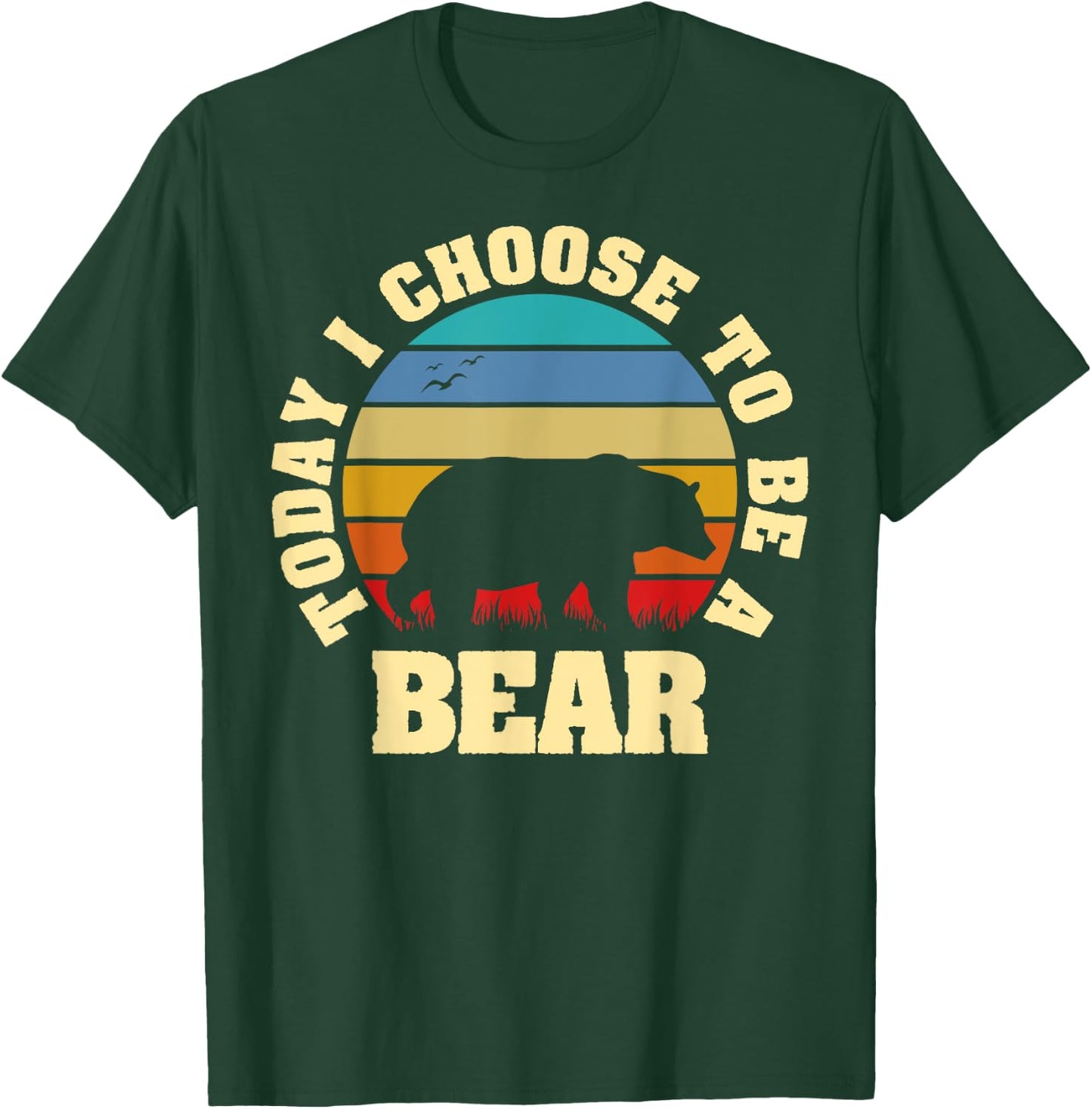 I like Bear Funny vintage lover Today I choose to be a Bear T-Shirt - T-Shirt | Forest