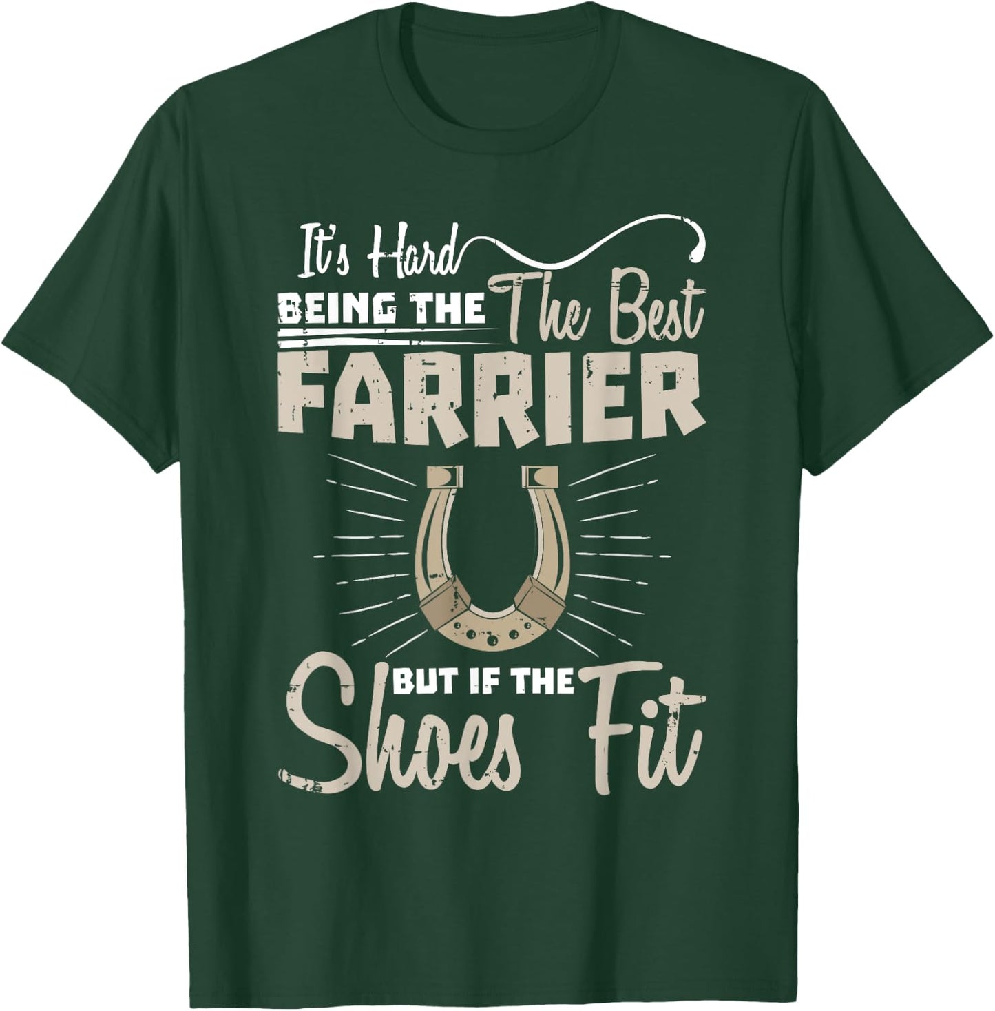 Hard Being The Best Farrier T-Shirt - T-Shirt | Forest
