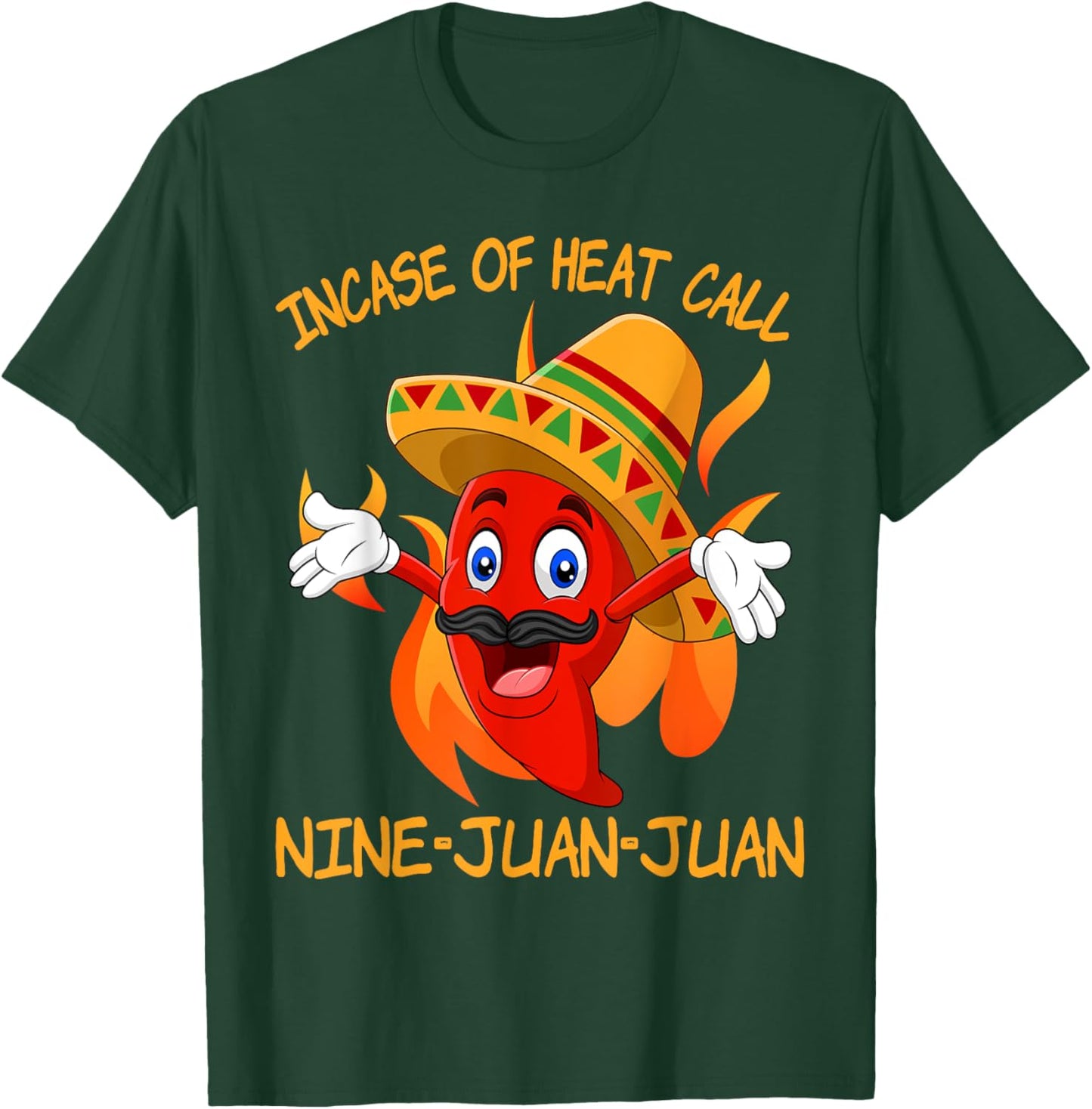 In Case Of Heat Nine Juan Juan Juan Funny Mexican Chili T-Shirt - T-Shirt | Forest