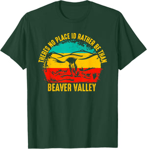 Theres No Place Id Rather Be Than Beaver Valley T-Shirt - T-Shirt | Forest