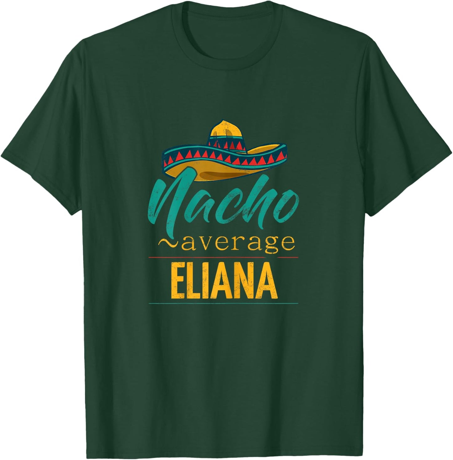 Nacho Average Eliana Gift Funny Cinco De Mayo Sombrero T-Shirt - T-Shirt | Forest