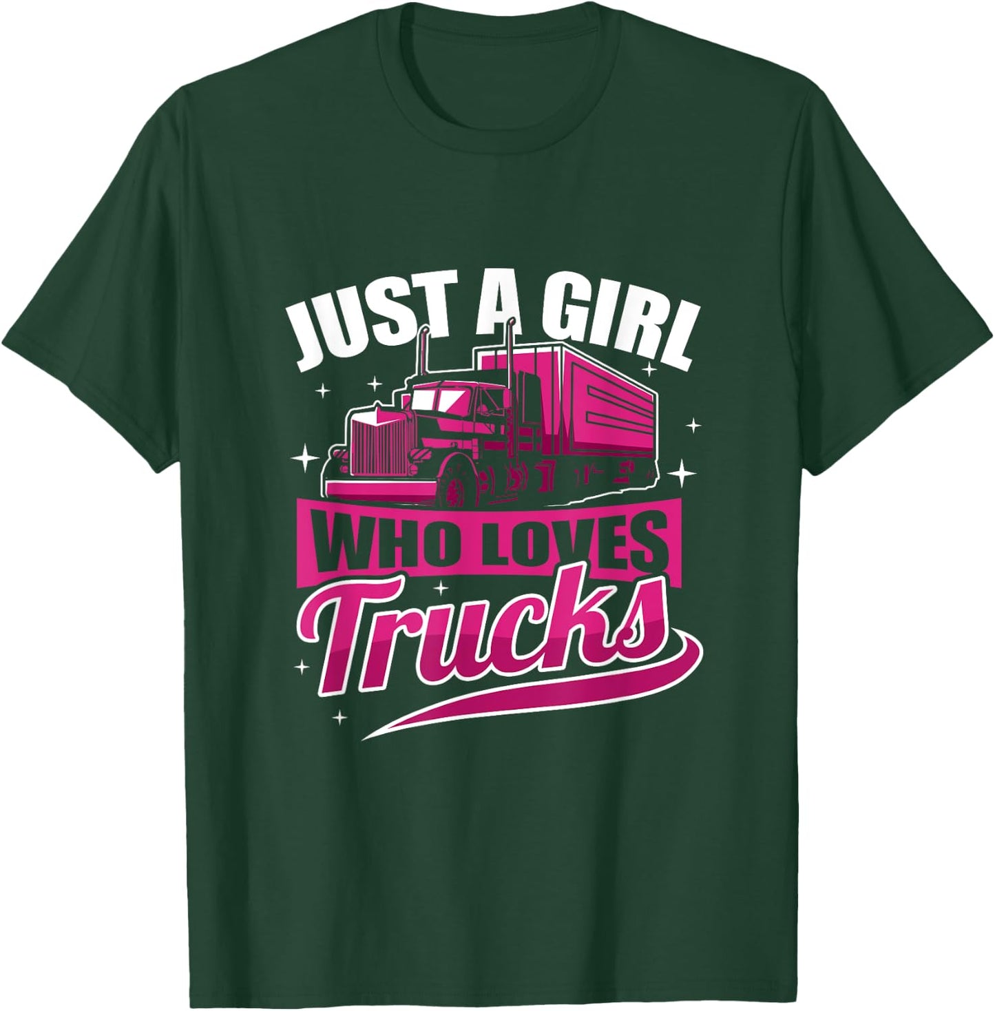 Just A Girl Who Loves Trucks Funny Truck Driver T-Shirt - T-Shirt | Forest