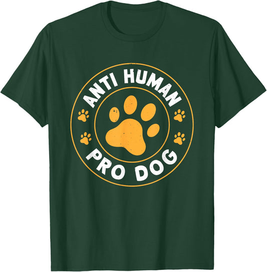 Anti Human Pro Dog T-Shirt - T-Shirt | Forest