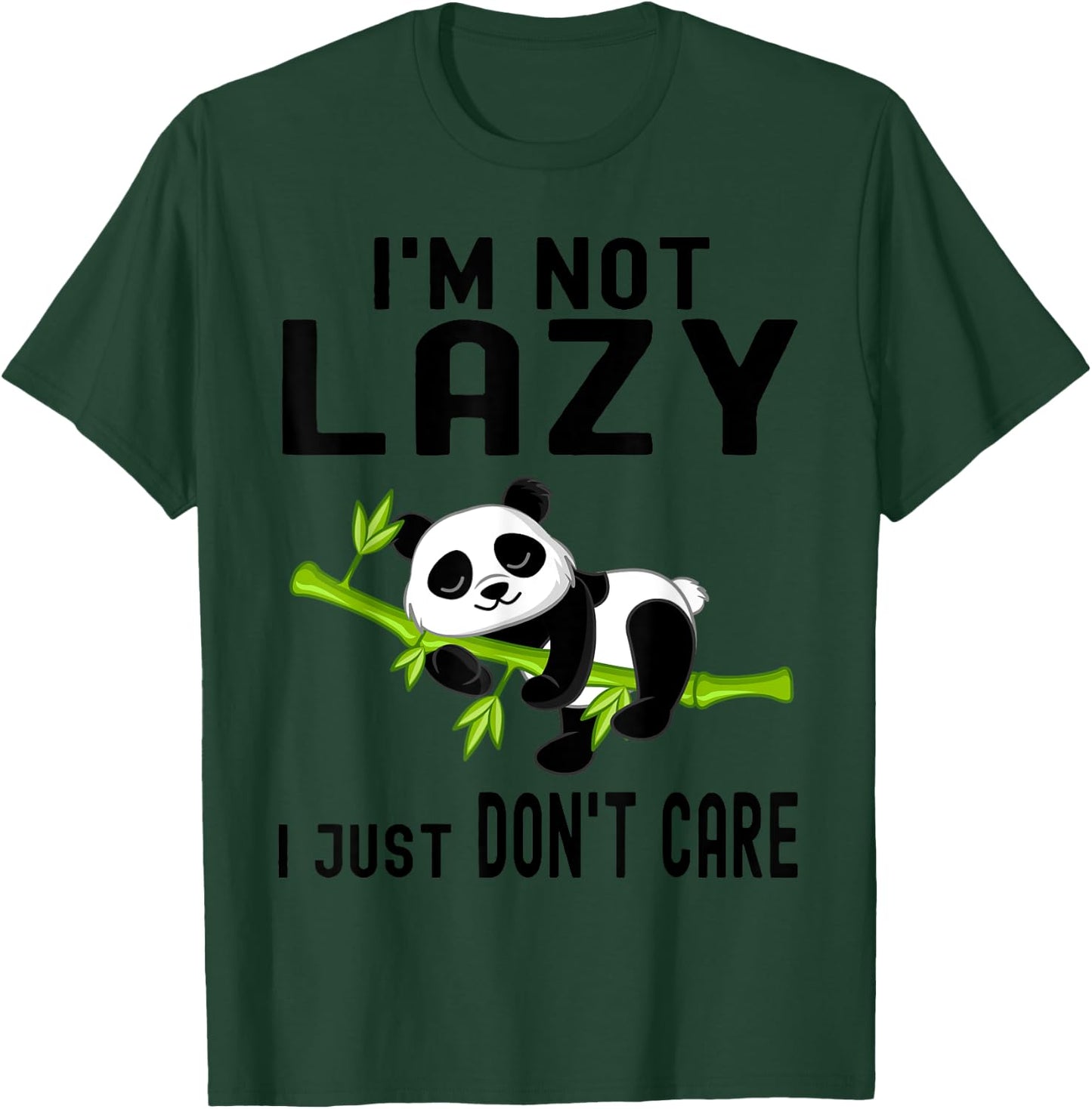 I'm Not Lazy I Just Don't Care Funny Panda Bear T-Shirt - T-Shirt | Forest