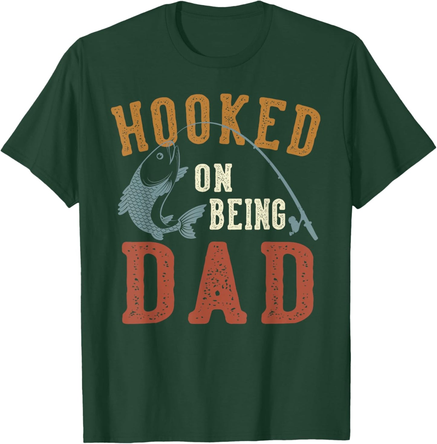 Hooked On Being Dad Father's Day Fishing Dad T-Shirt - T-Shirt | Forest