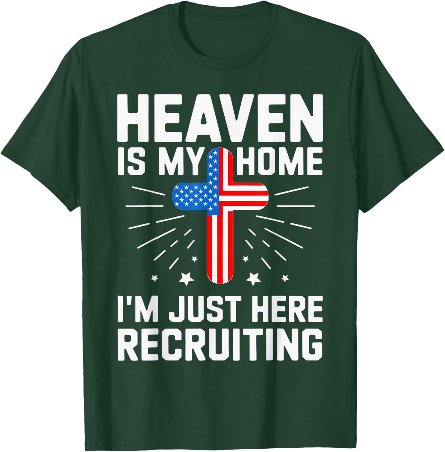 USA Flag Heaven Is My Home I'm Just Here Recruiting T-Shirt - T-Shirt | Forest