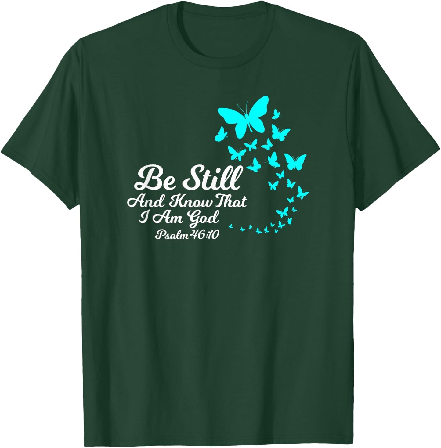 Be Still and Know That I Am GOD Empowering Christian Gift T-Shirt - T-Shirt | Forest