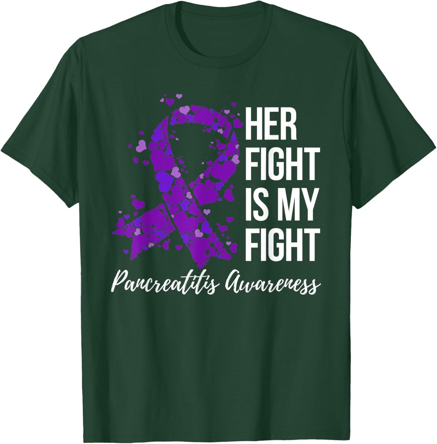 Her Fight Is My Fight Pancreatitis Awareness T-Shirt - T-Shirt | Forest