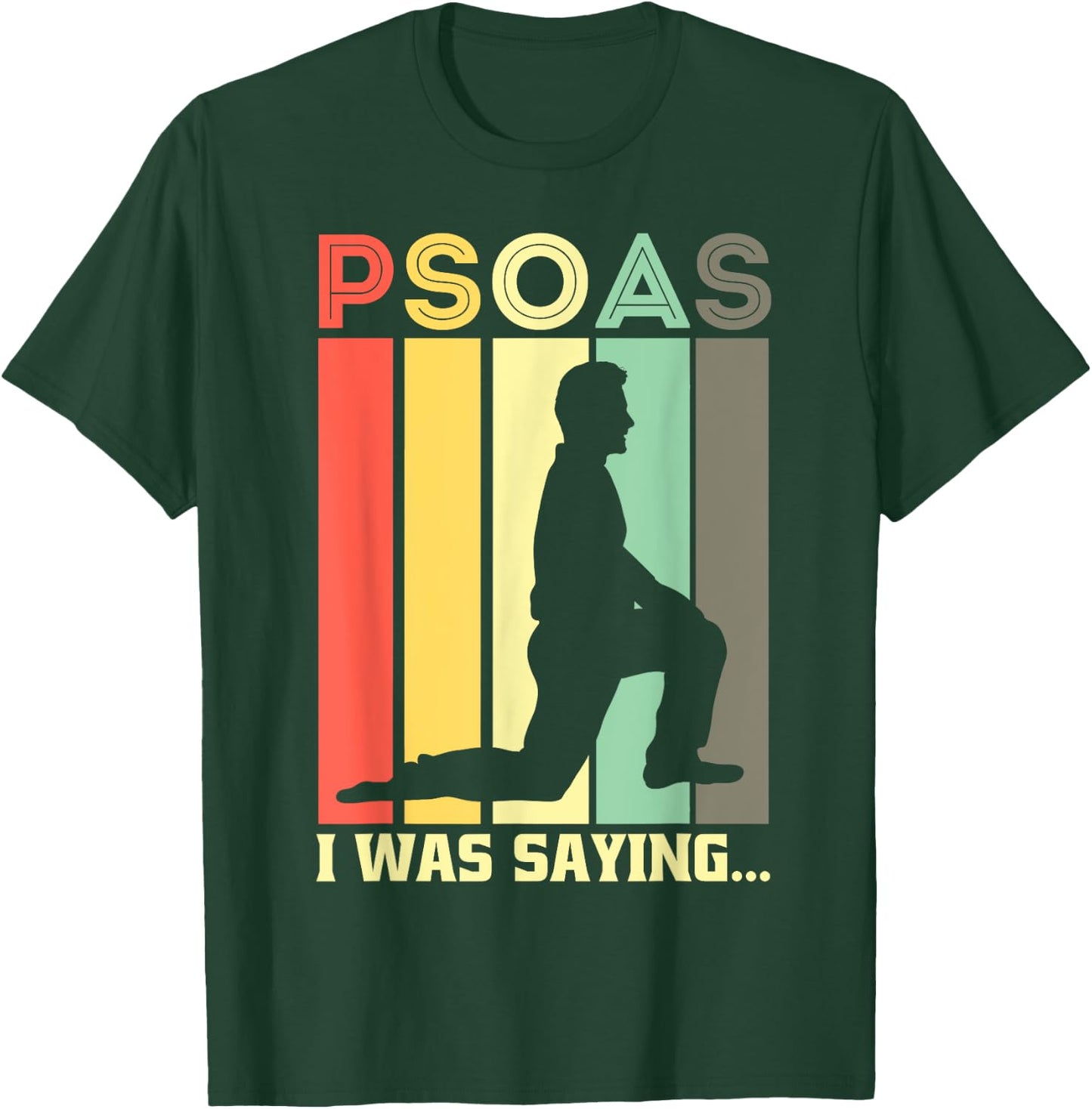 Psoas I Was Saying Physiotherapist Medical Yoga Back T-Shirt - T-Shirt | Forest