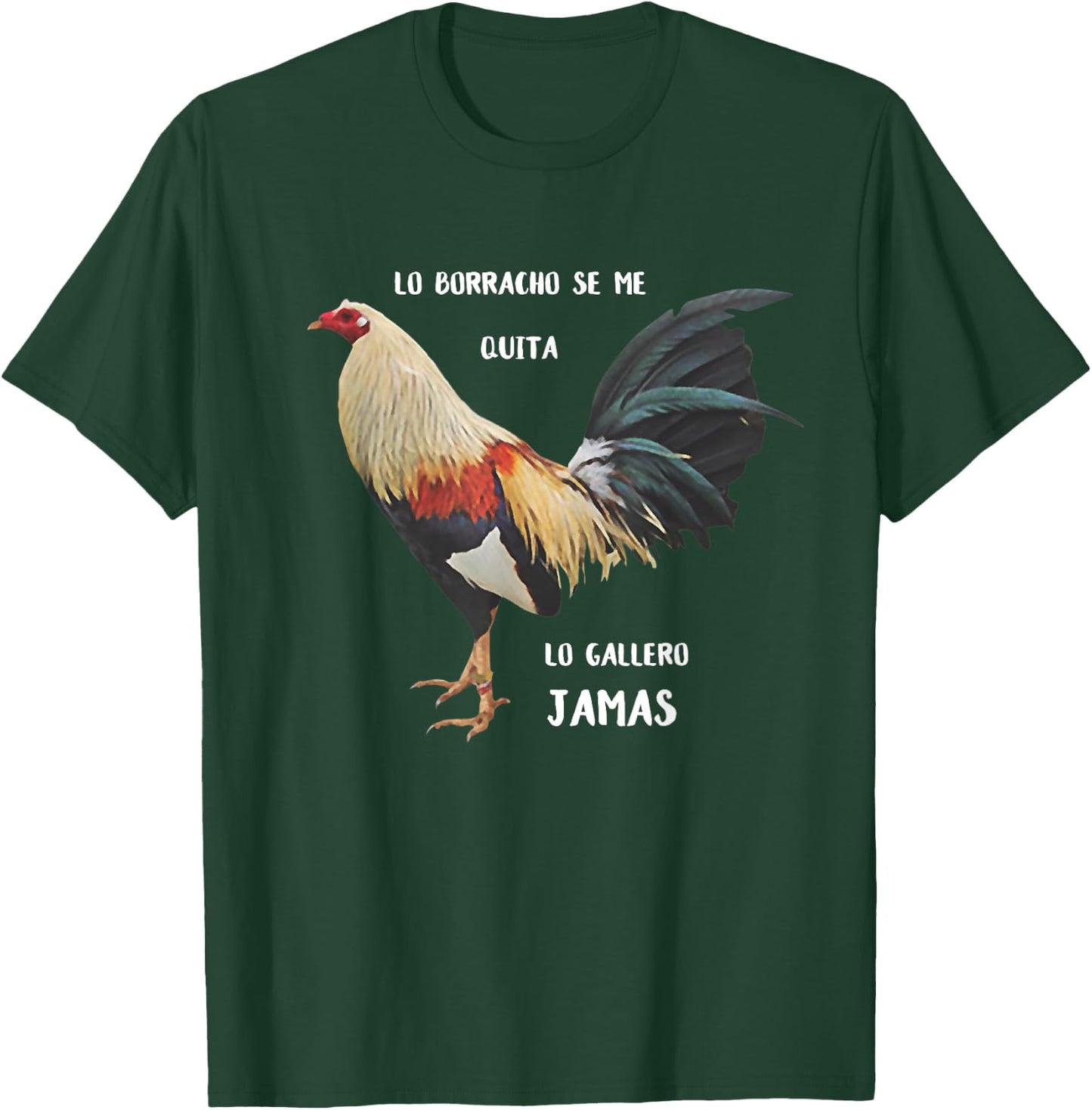 Lo Borracho se me Quita, lo Gallero Jamas T-Shirt - T-Shirt | Forest