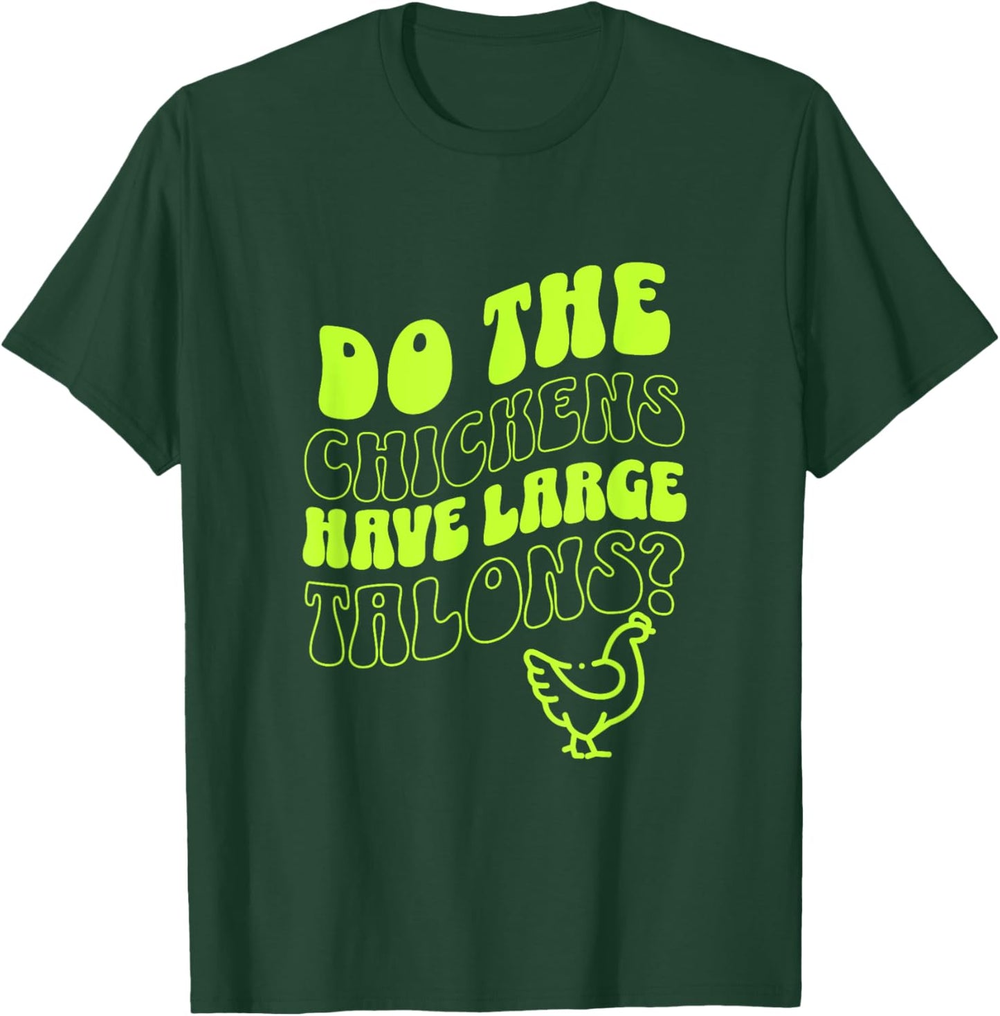 Do the Chickens Have Large Talons Lime Retro Style T-Shirt - T-Shirt | Forest