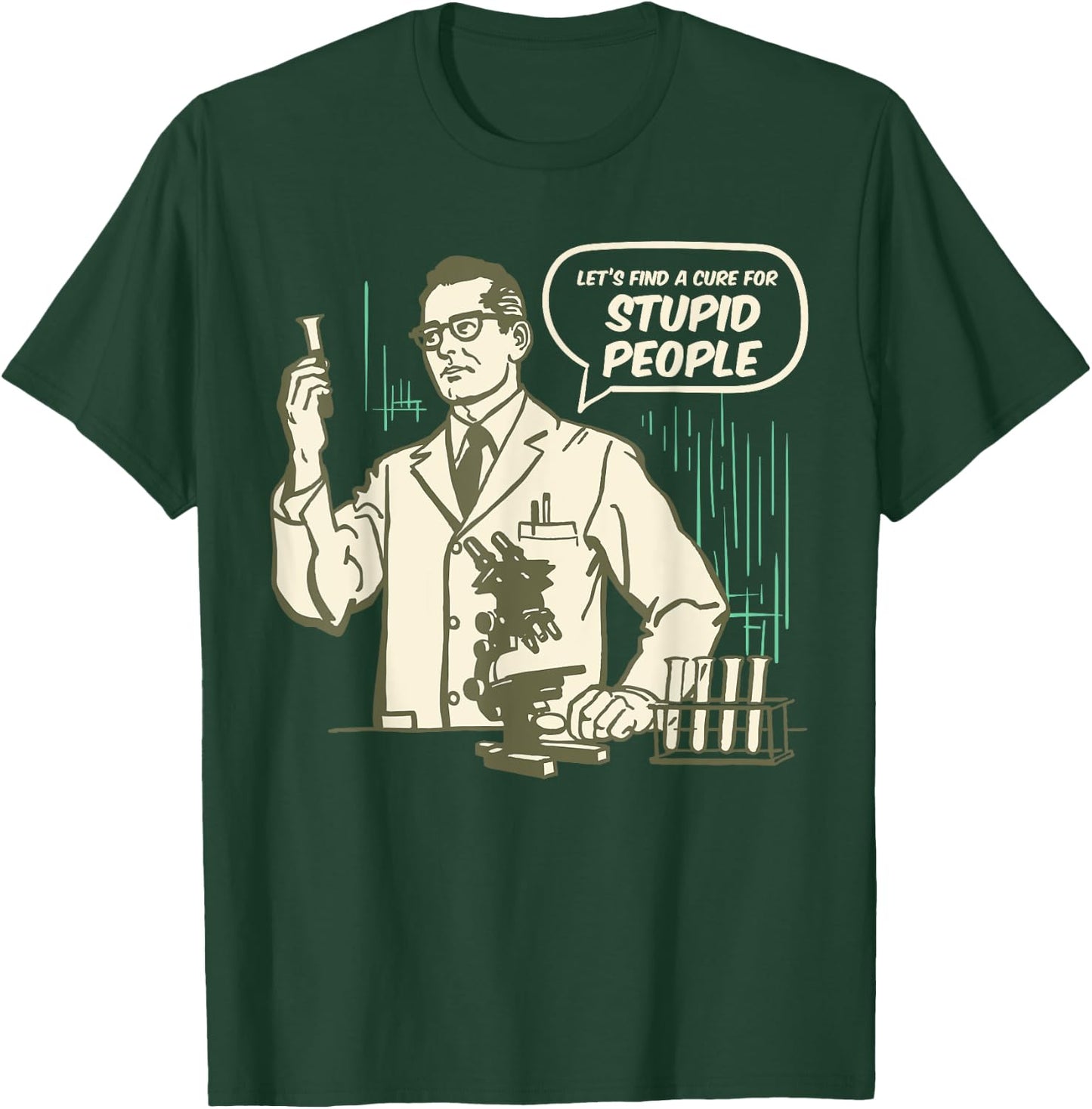 Let's Find a Cure for Stupid People T-Shirt - T-Shirt | Forest