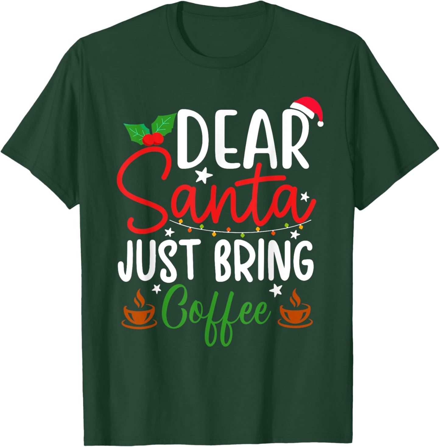 Dear Santa Just Bring Coffee Christmas Pajamas Family Funny T-Shirt - T-Shirt | Forest