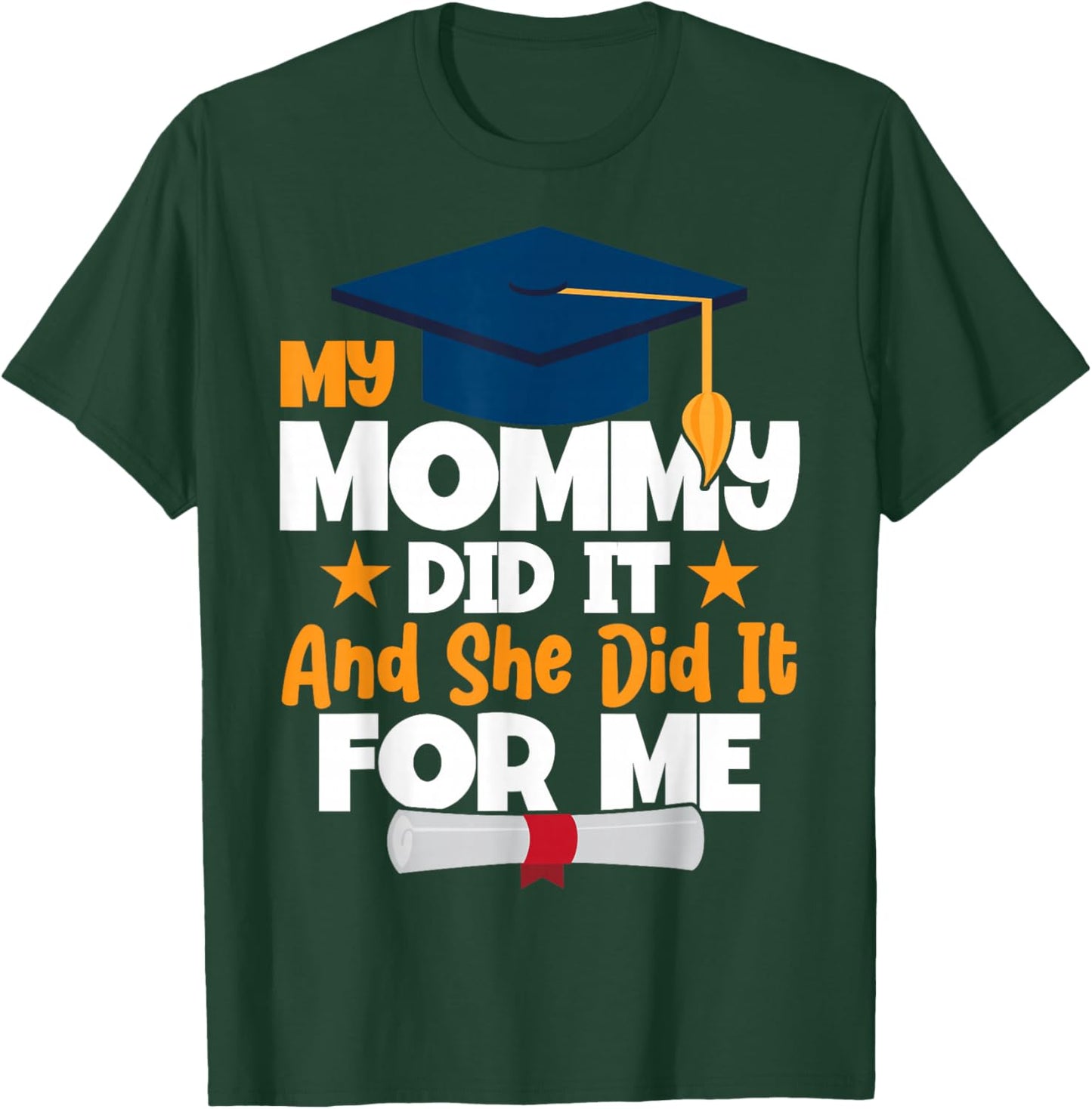My Mommy Did It My Mommy Did It Graduation Mom Did It T-Shirt - T-Shirt | Forest
