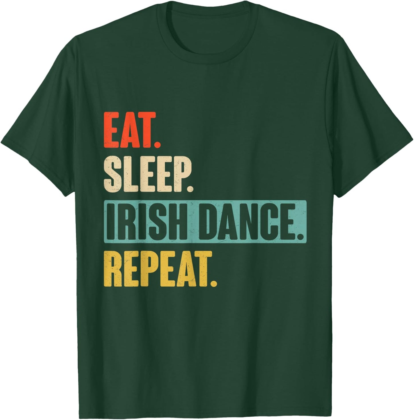 Eat Sleep Irish Dance Repeat - Retro Vintage Irish dancing T-Shirt - T-Shirt | Forest
