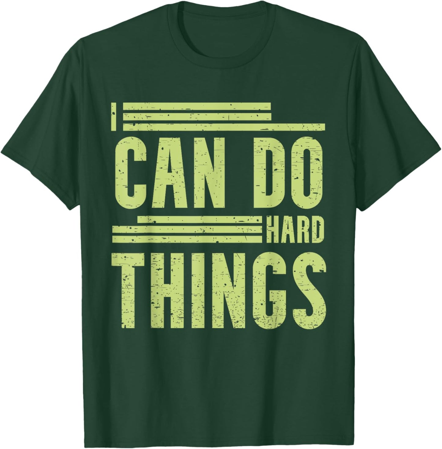 I Can Do Hard Things - Hard Work Motivational Quote T-Shirt - T-Shirt | Forest