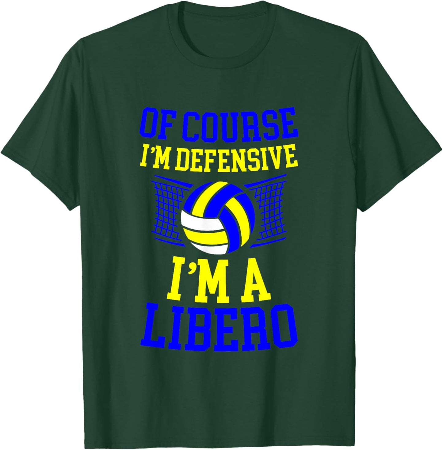 Of Course I'm Defensive I'm A Libero Volleyball Expert T-Shirt - T-Shirt | Forest