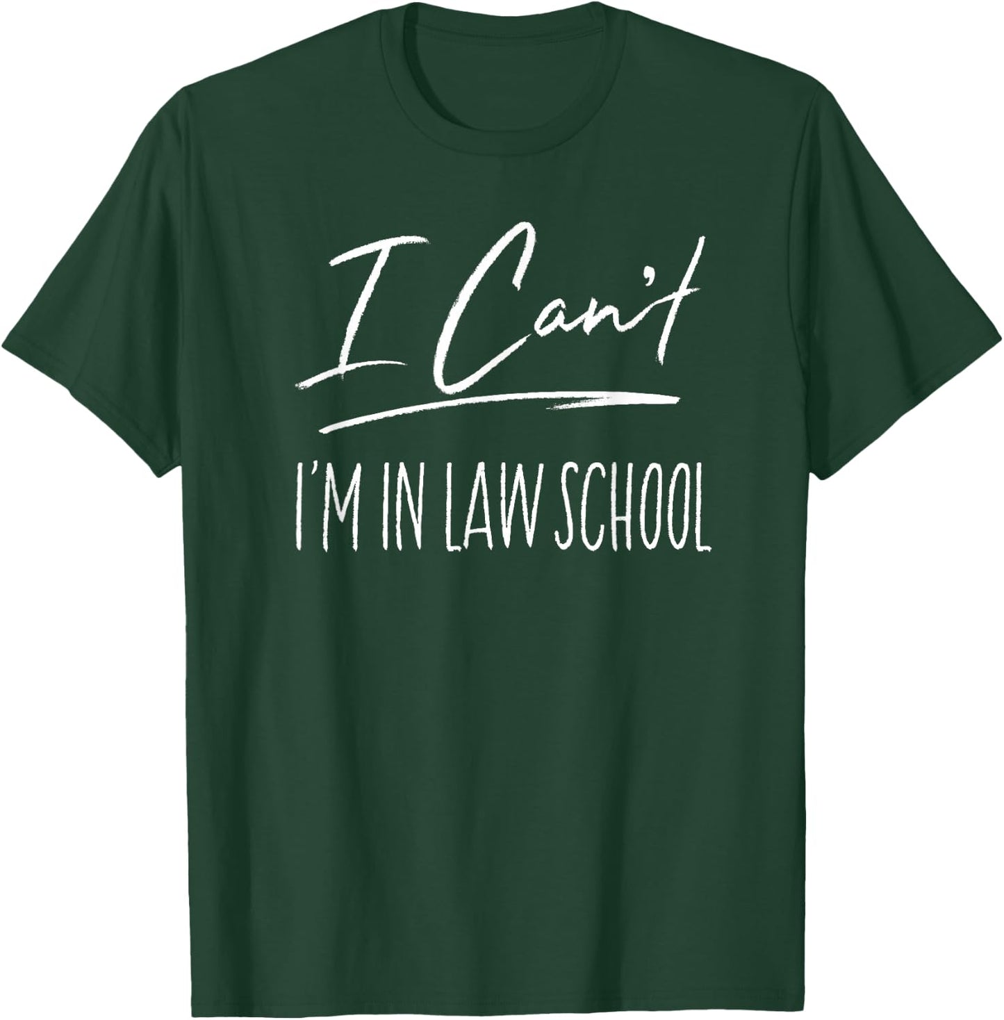 I Can't I'm In Law School Funny Law Student Gift T-Shirt - T-Shirt | Forest