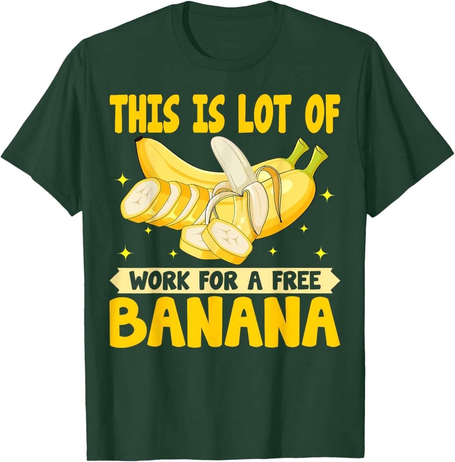 This Is Lot of Work for a Free Banana - Funny Banana Lover T-Shirt - T-Shirt | Forest