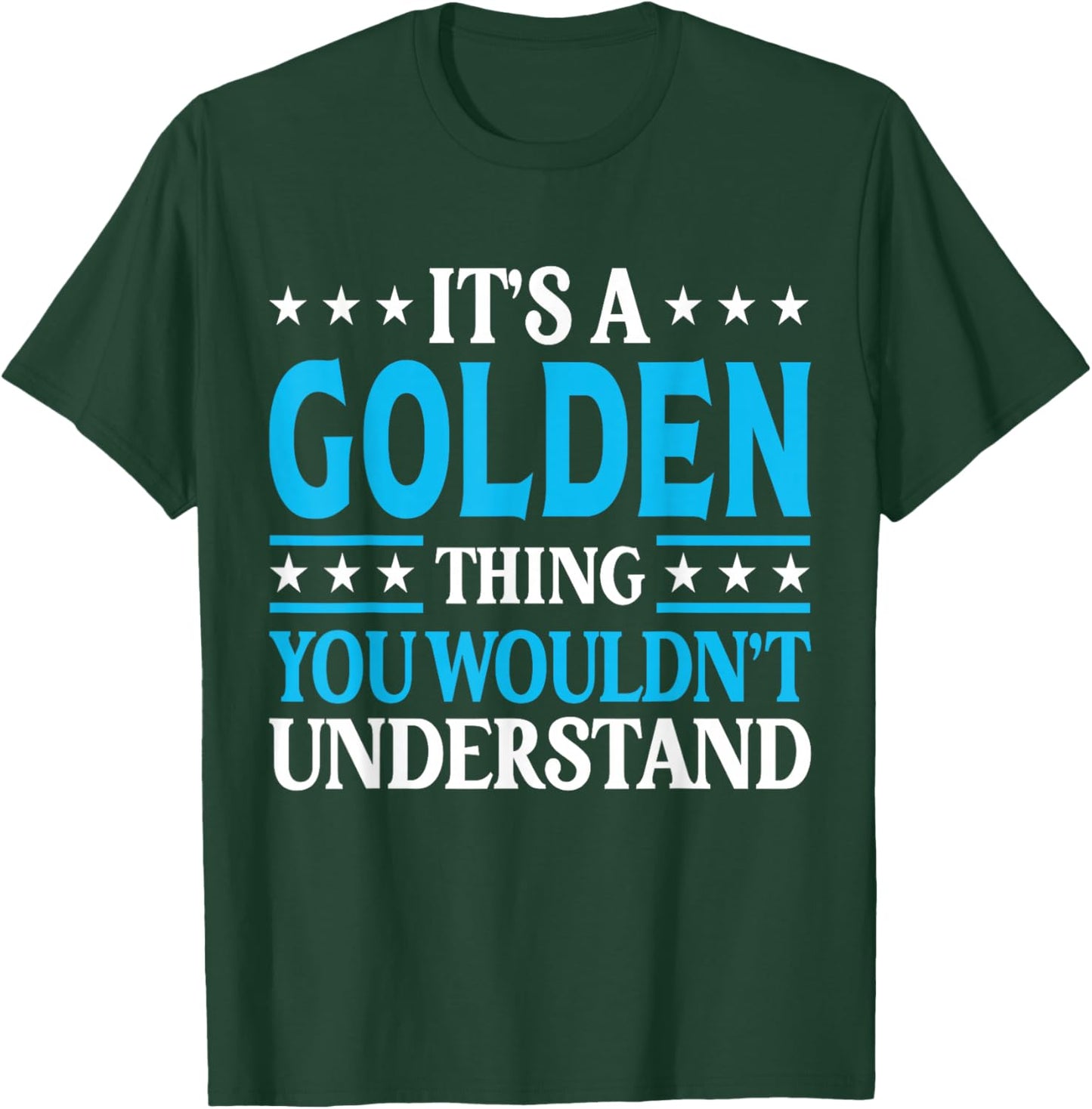 It's A Golden Thing Surname Funny Family Last Name Golden T-Shirt - T-Shirt | Forest