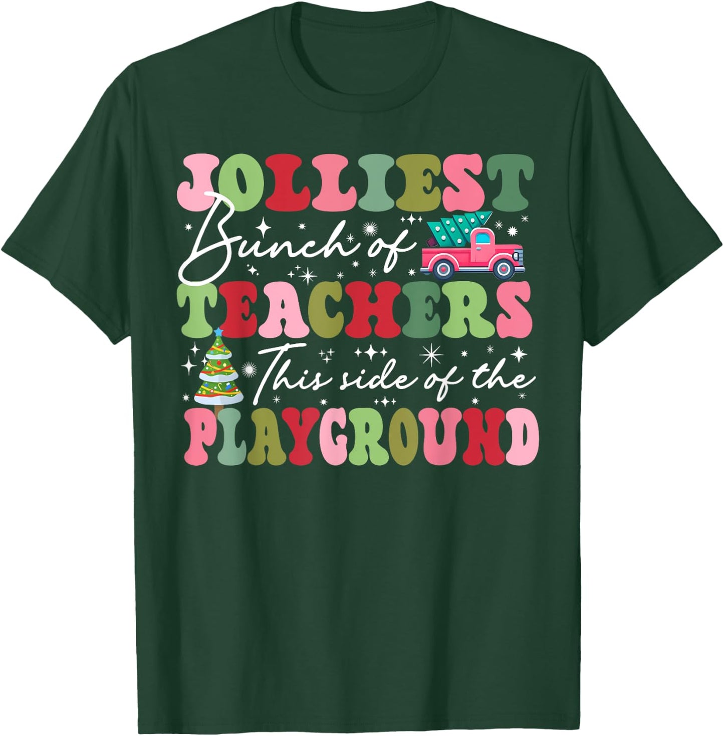 Jolliest Bunch of Teachers This Side Of The Playground X-mas T-Shirt - T-Shirt | Forest