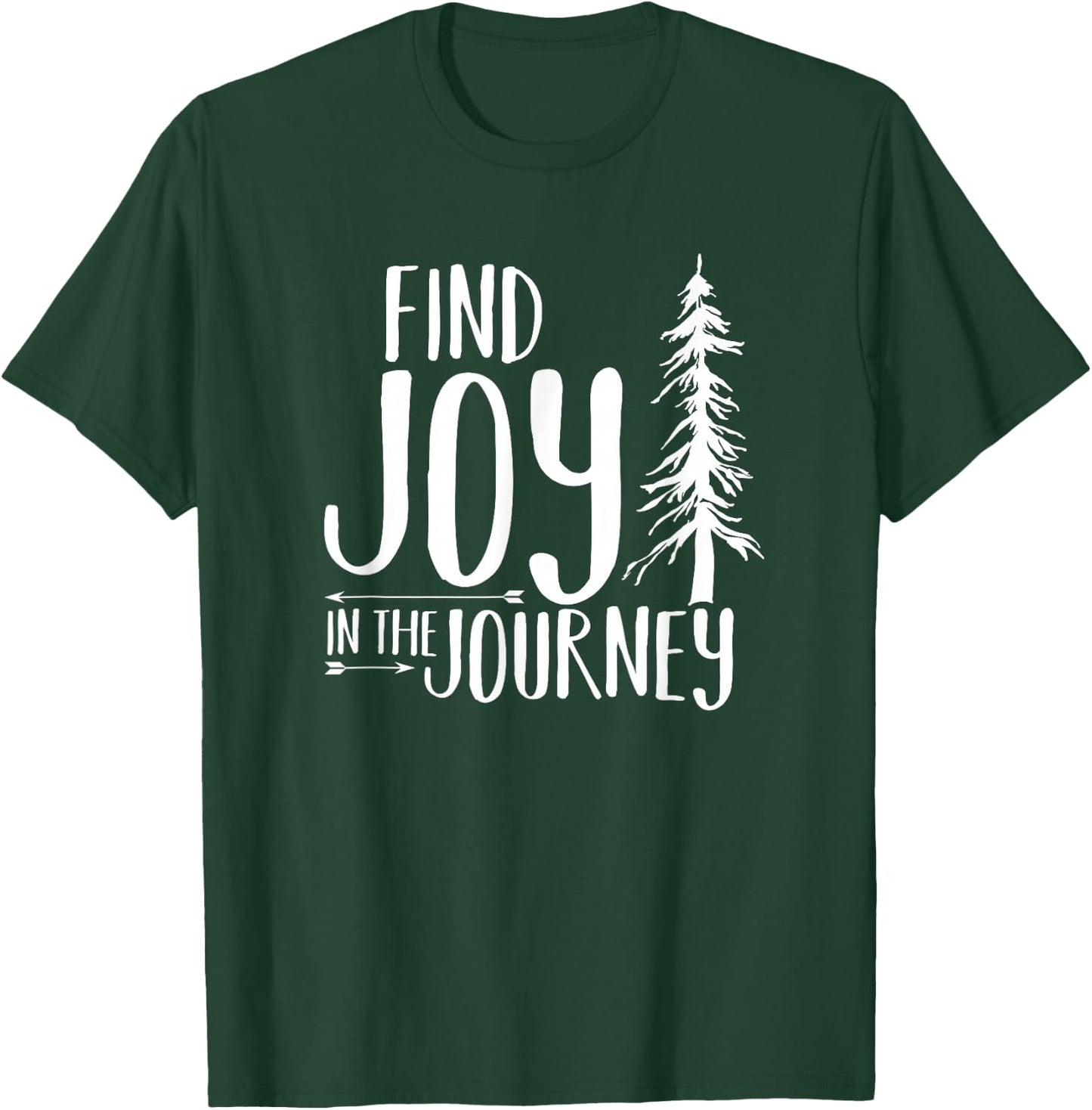 Find Joy in the Journey T-Shirt - T-Shirt | Forest