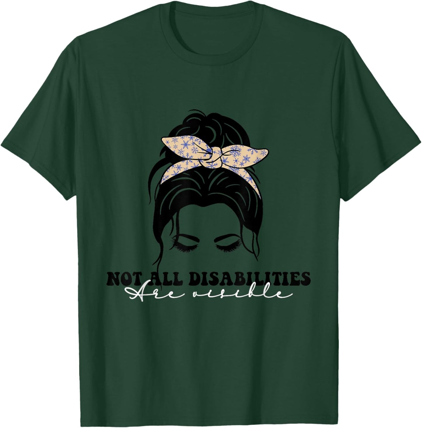 Not all disabilities are visible, inclusion awareness T-Shirt - T-Shirt | Forest