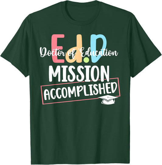 Funny Ed.D Doctor Of Education Graduate EdD Doctorate Degree T-Shirt - T-Shirt | Forest