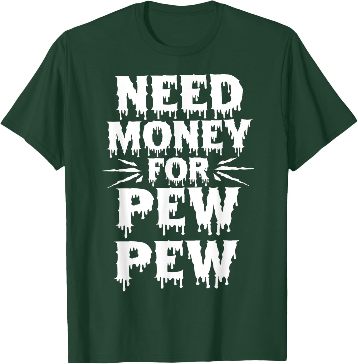 Need Money For Pew Pew Funny Money T-Shirt - T-Shirt | Forest