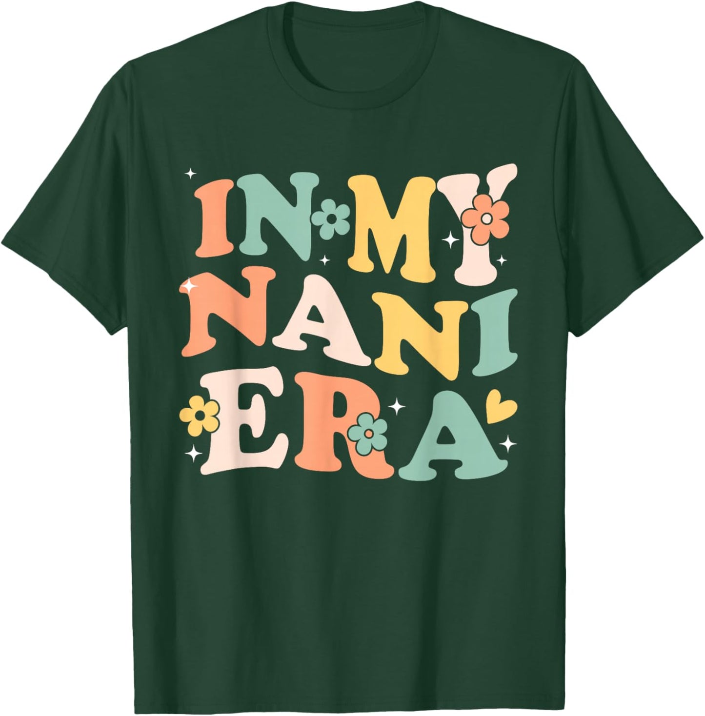 In My Nani Era Funny Sarcastic Groovy Retro Mothers Day T-Shirt - T-Shirt | Forest