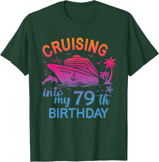 Cruising Into My 79th Birthday Family Cruise 79 Birthday T-Shirt - T-Shirt | Forest