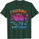 Cruising Into My 79th Birthday Family Cruise 79 Birthday T-Shirt - T-Shirt | Forest