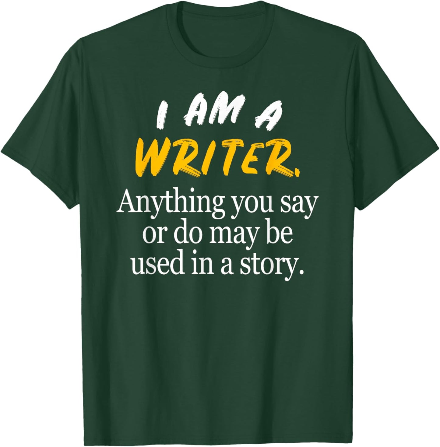 Author & Novelist I'm a Writer Gift: & Graphic T-Shirt - T-Shirt | Forest