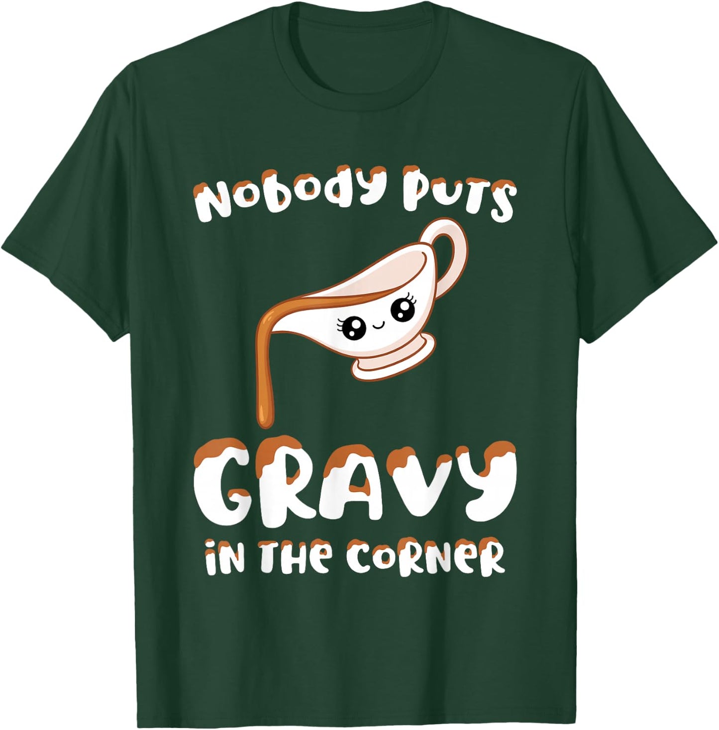 Funny Thanksgiving Pun Nobody Puts Gravy in the Corner Quote T-Shirt - T-Shirt | Forest